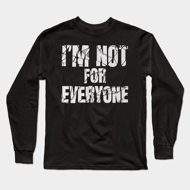 im not for everyone Long Sleeve T-Shirt by JayD World